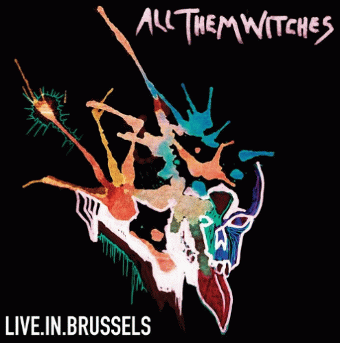 All Them Witches : Live in Brussels